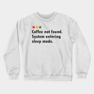 Funny Computer Error Message about Coffee Crewneck Sweatshirt